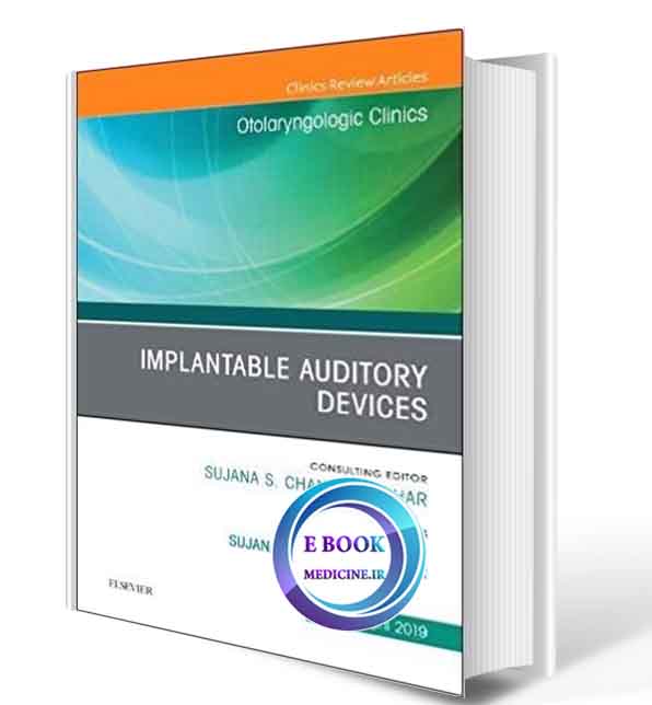 دانلود کتابImplantable Auditory Devices, An Issue of Otolaryngologic Clinics of North America2019(ORIGINAL PDF)